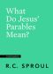 [Crucial Questions 28] • What Do Jesus’ Parables Mean?